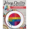 Fox Chapel Publishing Hoop Quilts For Beginners Book